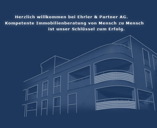 Herzlich willkommen bei Ehrler & Partner AG. Kompetente Immobilienberatung von Mensch zu Mensch ist unser Schl�ssel zum Erfolg.
